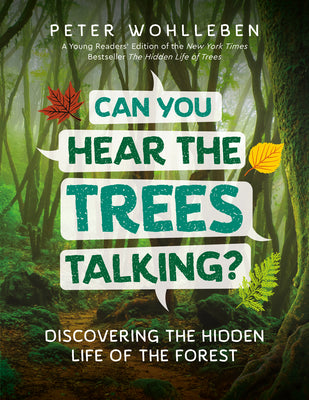 Can You Hear the Trees Talking?: Discovering the Hidden Life of the Forest by Wohlleben, Peter
