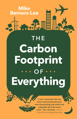 The Carbon Footprint of Everything by Berners-Lee, Mike