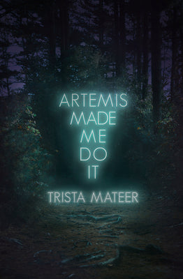 Artemis Made Me Do It: Volume 2 by Mateer, Trista