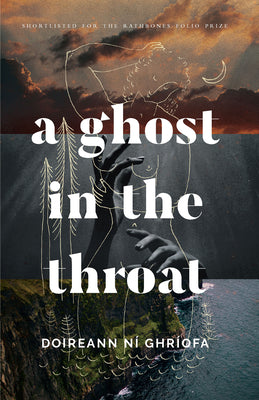 A Ghost in the Throat by Ní Ghríofa, Doireann