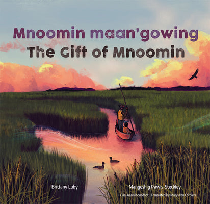 Mnoomin Maan'gowing / The Gift of Mnoomin by Luby, Brittany