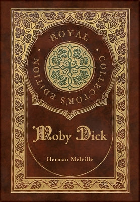 Moby Dick (Royal Collector's Edition) (Case Laminate Hardcover with Jacket) by Melville, Herman