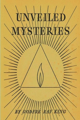 Unveiled Mysteries by King, Godfre Ray