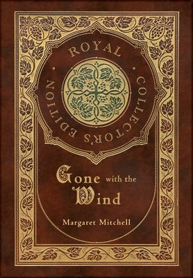 Gone with the Wind (Royal Collector's Edition) (Case Laminate Hardcover with Jacket) by Mitchell, Margaret