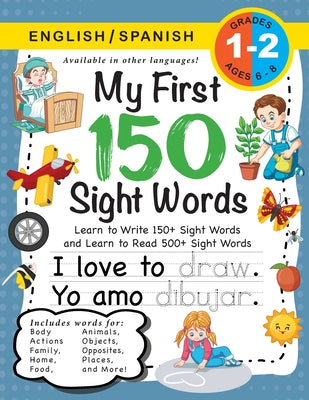 My First 150 Sight Words Workbook: (Ages 6-8) Bilingual (English / Spanish) (Inglés / Español): Learn to Write 150 and Read 500 Sight Words (Body, Act by Dick, Lauren
