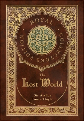 The Lost World (Royal Collector's Edition) (Case Laminate Hardcover with Jacket) by Doyle, Arthur Conan