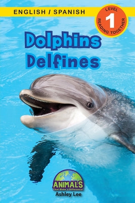 Dolphins / Delfines: Bilingual (English / Spanish) (Inglés / Español) Animals That Make a Difference! (Engaging Readers, Level 1) by Lee, Ashley