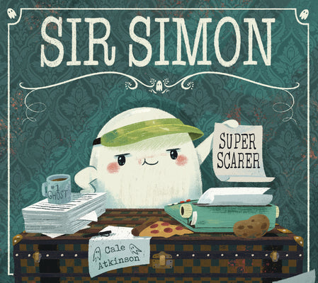 Sir Simon: Super Scarer by Atkinson, Cale