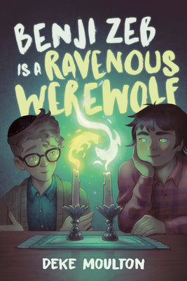 Benji Zeb Is a Ravenous Werewolf by Moulton, Deke