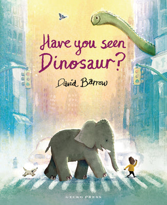 Have You Seen Dinosaur? by Barrow, David