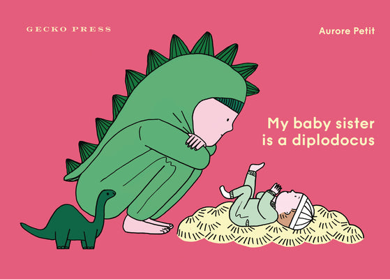 My Baby Sister Is a Diplodocus by Petit, Aurore