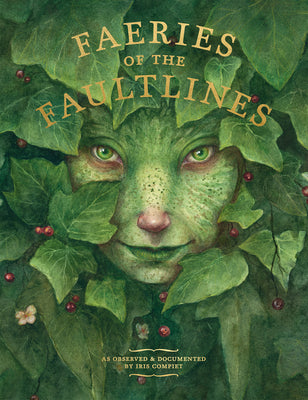 Faeries of the Faultlines: Expanded, Edited Edition by Compiet, Iris