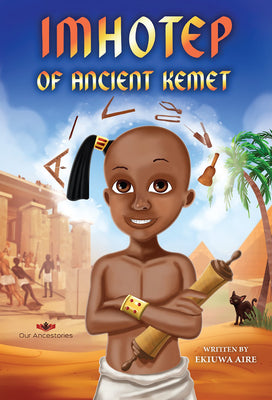 Imhotep of Ancient Kemet by Aire, Ekiuwa