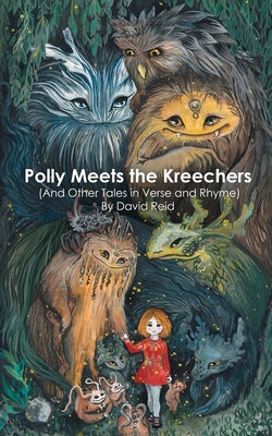 Polly Meets the Kreechers (And Other Tales in Verse and Rhyme) by Reid, David E.