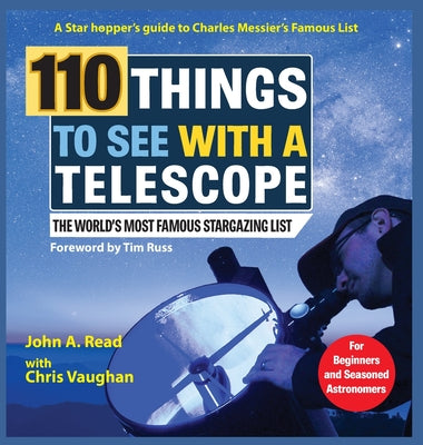 110 Things to See With a Telescope: The World's Most Famous Stargazing List by Read, John