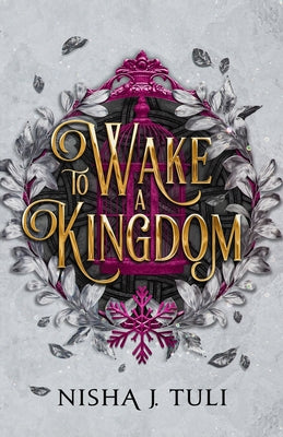 To Wake a Kingdom by Tuli, Nisha J.