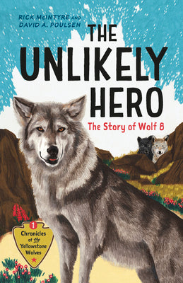 The Unlikely Hero: The Story of Wolf 8 (a Young Readers' Edition) by McIntyre, Rick