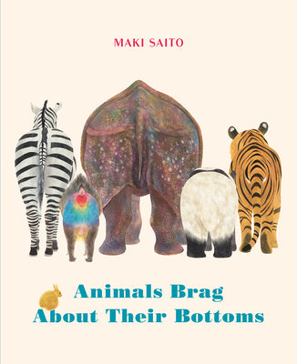 Animals Brag about Their Bottoms by Saito, Maki