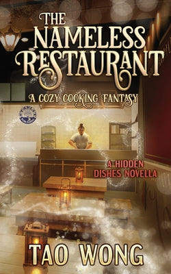 The Nameless Restaurant: A Cozy Cooking Fantasy by Wong, Tao