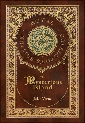 The Mysterious Island (Royal Collector's Edition) (Case Laminate Hardcover with Jacket) by Verne, Jules