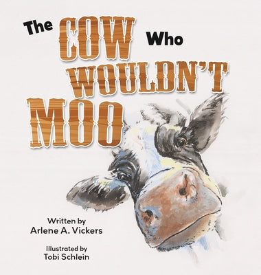 The Cow Who Wouldn't Moo by Vickers, Arlene A.