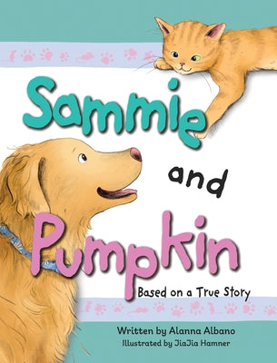 Sammie and Pumpkin (Based on a True Story) by Albano, Alanna