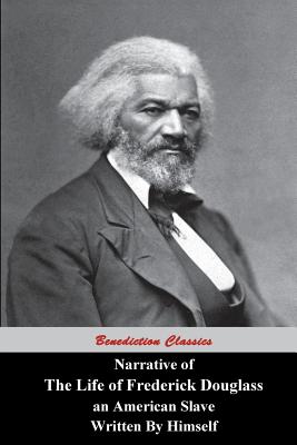 Narrative Of The Life Of Frederick Douglass, An American Slave, Written by Himself by Douglass, Frederick