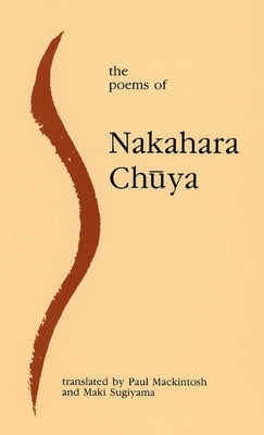 The Poems of Nakahara Chuya by Chuya, Nakahara