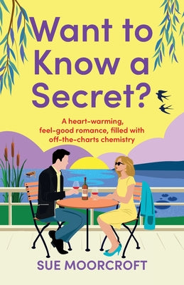 Want to Know a Secret?: The ultimate uplifting, feel-good, second-chance romance by Moorcroft, Sue