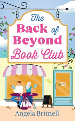 The Back of Beyond Book Club: An escapist and heart-warming romance for summer by Britnell, Angela