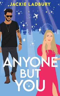 Anyone But You: A feel-good celebrity, second chance romance by Ladbury, Jackie