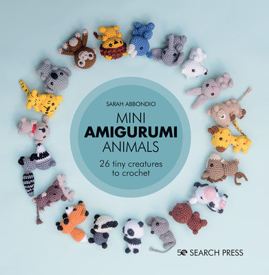 Mini Amigurumi Animals: 26 Tiny Creatures to Crochet by Abbondio, Sarah