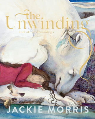 The Unwinding: And Other Dreamings by Morris, Jackie