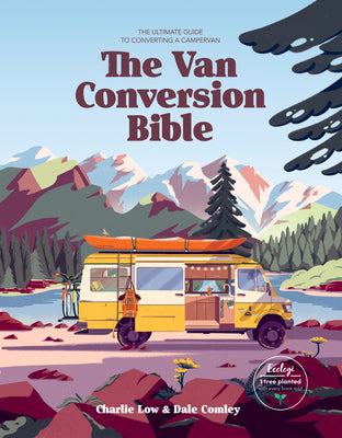 The Van Conversion Bible: The Ultimate Guide to Converting a Campervan by Low, Charlie