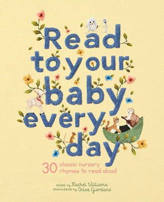 Read to Your Baby Every Day: 30 Classic Nursery Rhymes to Read Aloud by Giordano, Chloe
