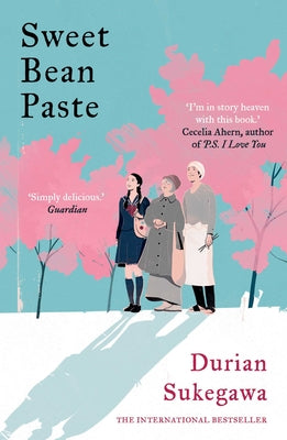 Sweet Bean Paste: The International Bestseller by Sukegawa, Durian
