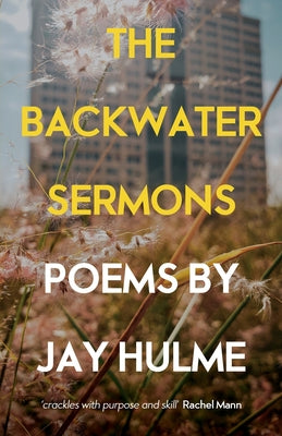 The Backwater Sermons by Hulme, Jay