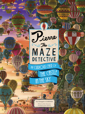 Pierre the Maze Detective: The Curious Case of the Castle in the Sky by Kamigaki, Hiro