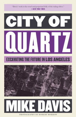 City of Quartz: Excavating the Future in Los Angeles by Davis, Mike
