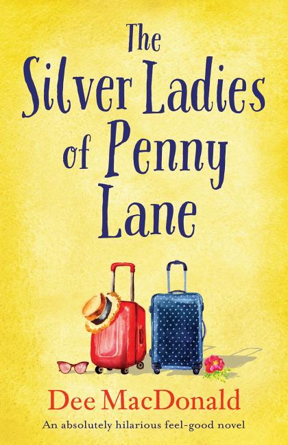 The Silver Ladies of Penny Lane: An absolutely hilarious feel-good novel by MacDonald, Dee
