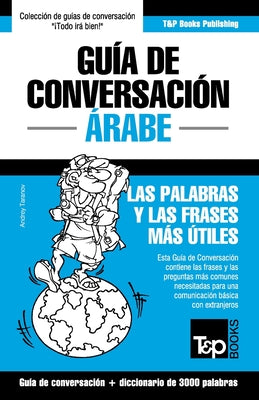 Guía de Conversación Español-Árabe y vocabulario temático de 3000 palabras by Taranov, Andrey