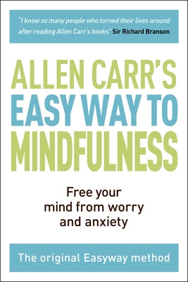 The Easy Way to Mindfulness: Free Your Mind from Worry and Anxiety by Carr, Allen