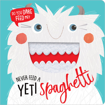 Never Feed a Yeti Spaghetti by Make Believe Ideas