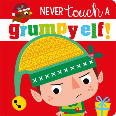Never Touch a Grumpy Elf! by Greening, Rosie
