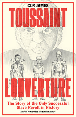 Toussaint Louverture: The Story of the Only Successful Slave Revolt in History by James, C. L. R.