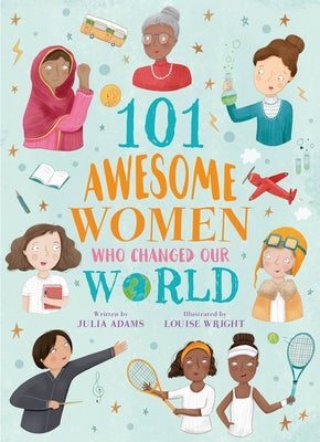 101 Awesome Women Who Changed Our World by Wright, Louise