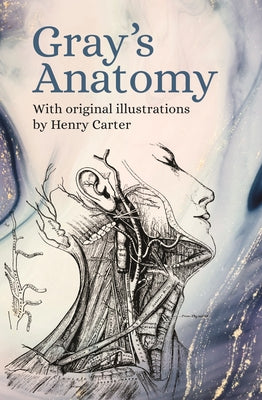 Gray's Anatomy: With Original Illustrations by Henry Carter by Gray, Henry