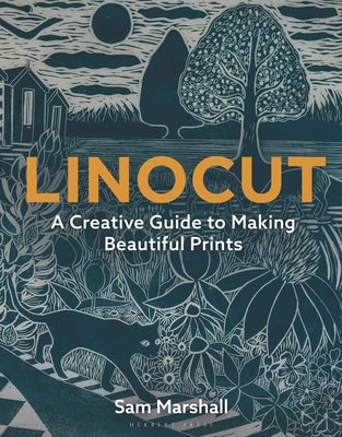 Linocut: A Creative Guide to Making Beautiful Prints by Marshall, Sam
