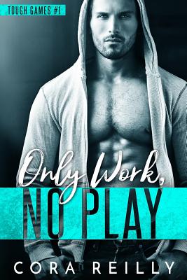 Only Work, No Play by Reilly, Cora