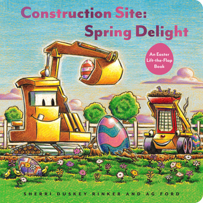 Construction Site: Spring Delight: An Easter Lift-The-Flap Book by Rinker, Sherri Duskey